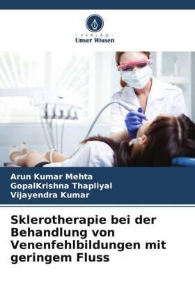 Mehta / Thapliyal / Kumar |  Sklerotherapie bei der Behandlung von Venenfehlbildungen mit geringem Fluss | Buch |  Sack Fachmedien
