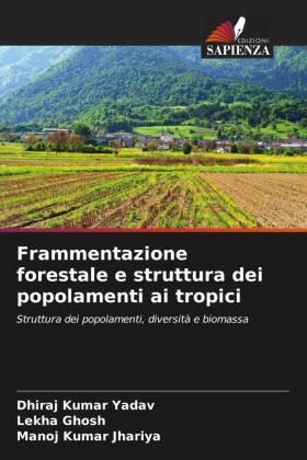 Yadav / Ghosh / Jhariya | Frammentazione forestale e struttura dei popolamenti ai tropici | Buch | 978-620-6-88833-8 | sack.de