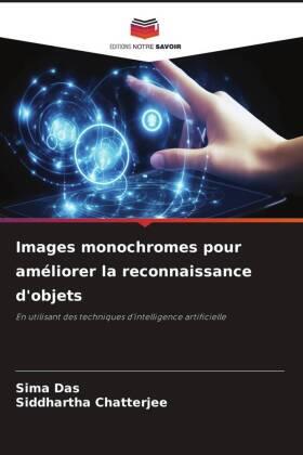 Das / Chatterjee |  Images monochromes pour améliorer la reconnaissance d'objets | Buch |  Sack Fachmedien