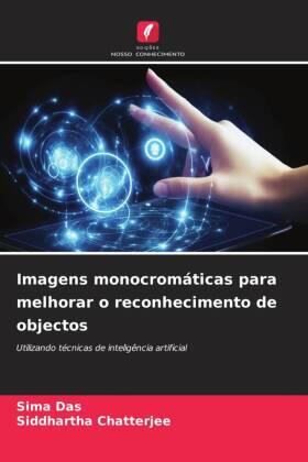 Das / Chatterjee |  Imagens monocromáticas para melhorar o reconhecimento de objectos | Buch |  Sack Fachmedien