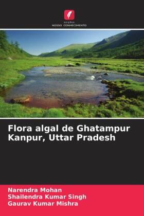 Mohan / Singh / Mishra |  Flora algal de Ghatampur Kanpur, Uttar Pradesh | Buch |  Sack Fachmedien