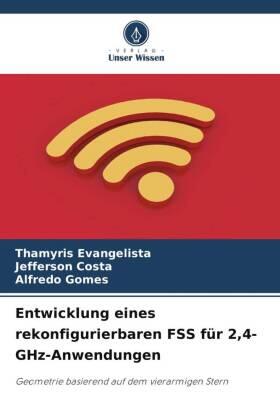 Evangelista / Costa / Gomes |  Entwicklung eines rekonfigurierbaren FSS für 2,4-GHz-Anwendungen | Buch |  Sack Fachmedien