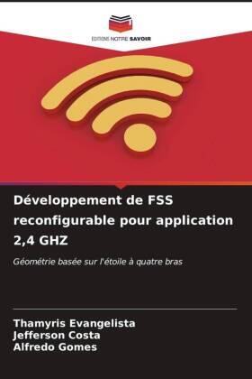 Evangelista / Costa / Gomes |  Développement de FSS reconfigurable pour application 2,4 GHZ | Buch |  Sack Fachmedien