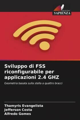 Evangelista / Costa / Gomes |  Sviluppo di FSS riconfigurabile per applicazioni 2.4 GHZ | Buch |  Sack Fachmedien