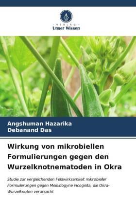 Hazarika / Das | Wirkung von mikrobiellen Formulierungen gegen den Wurzelknotnematoden in Okra | Buch | 978-620-690588-2 | sack.de