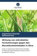 Hazarika / Das |  Wirkung von mikrobiellen Formulierungen gegen den Wurzelknotnematoden in Okra | Buch |  Sack Fachmedien