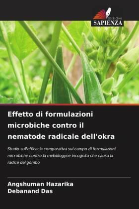 Hazarika / Das | Effetto di formulazioni microbiche contro il nematode radicale dell'okra | Buch | 978-620-690591-2 | sack.de
