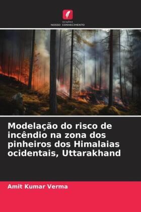 Verma |  Modelação do risco de incêndio na zona dos pinheiros dos Himalaias ocidentais, Uttarakhand | Buch |  Sack Fachmedien