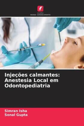 Isha / Gupta |  Injeções calmantes: Anestesia Local em Odontopediatria | Buch |  Sack Fachmedien