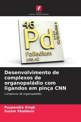 Singh / Shabbani |  Desenvolvimento de complexos de organopaládio com ligandos em pinça CNN | Buch |  Sack Fachmedien