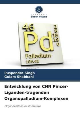Singh / Shabbani |  Entwicklung von CNN Pincer-Liganden-tragenden Organopalladium-Komplexen | Buch |  Sack Fachmedien