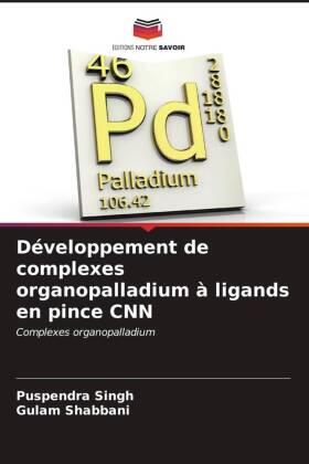 Singh / Shabbani |  Développement de complexes organopalladium à ligands en pince CNN | Buch |  Sack Fachmedien