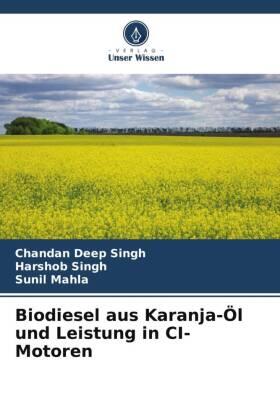 Singh / Mahla |  Biodiesel aus Karanja-Öl und Leistung in CI-Motoren | Buch |  Sack Fachmedien