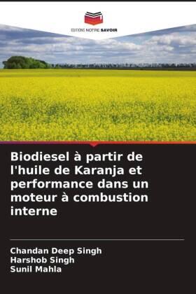 Singh / Mahla |  Biodiesel à partir de l'huile de Karanja et performance dans un moteur à combustion interne | Buch |  Sack Fachmedien