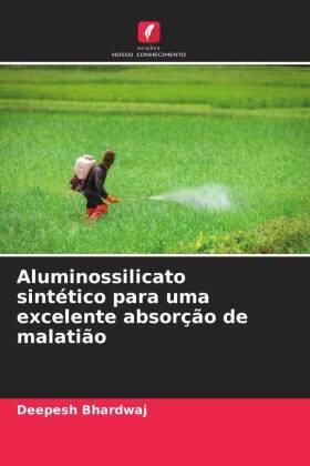 Bhardwaj |  Aluminossilicato sintético para uma excelente absorção de malatião | Buch |  Sack Fachmedien