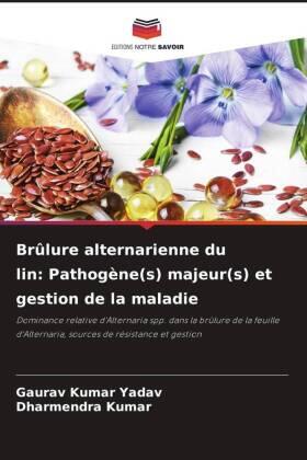 Yadav / Kumar |  Brûlure alternarienne du lin: Pathogène(s) majeur(s) et gestion de la maladie | Buch |  Sack Fachmedien