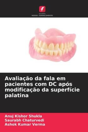 Shukla / Chaturvedi / Verma |  Avaliação da fala em pacientes com DC após modificação da superfície palatina | Buch |  Sack Fachmedien