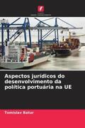 Batur |  Aspectos jurídicos do desenvolvimento da política portuária na UE | Buch |  Sack Fachmedien