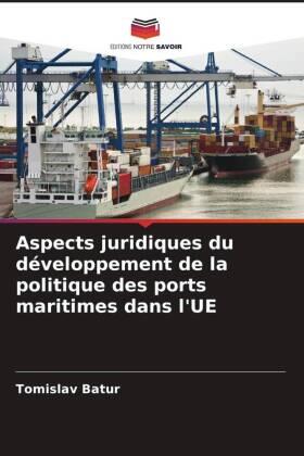 Batur | Aspects juridiques du développement de la politique des ports maritimes dans l'UE | Buch | 978-620-692822-5 | sack.de