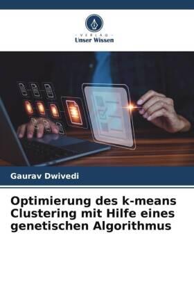 Dwivedi |  Optimierung des k-means Clustering mit Hilfe eines genetischen Algorithmus | Buch |  Sack Fachmedien
