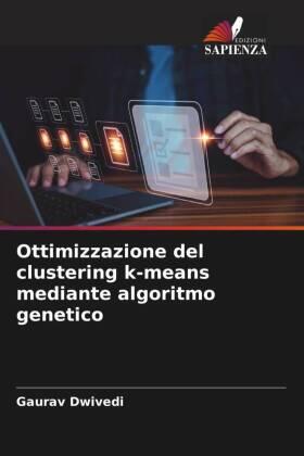 Dwivedi |  Ottimizzazione del clustering k-means mediante algoritmo genetico | Buch |  Sack Fachmedien