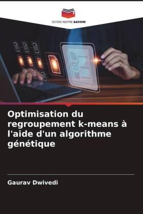 Dwivedi |  Optimisation du regroupement k-means à l'aide d'un algorithme génétique | Buch |  Sack Fachmedien