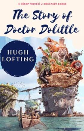 Lofting |  The Story of Doctor Dolittle | eBook | Sack Fachmedien
