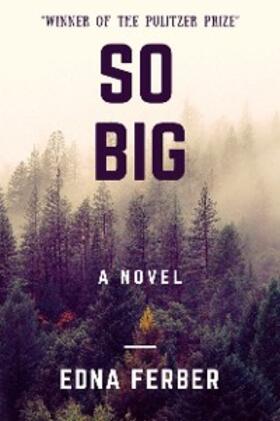 Ferber |  So Big (A Novel) | eBook | Sack Fachmedien