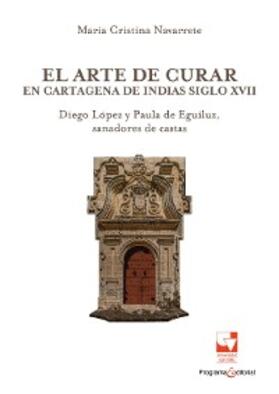 Navarrete |  El arte de curar en Cartagena de Indias siglo XVII | eBook | Sack Fachmedien