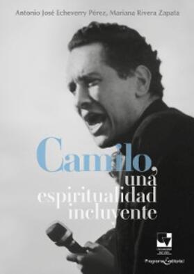 Echeverry Pérez / Rivera Zapata |  Camilo, una espiritualidad incluyente | eBook | Sack Fachmedien