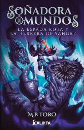 Toro |  Soñadora de mundos II: La espada rota y la herrera de sangre | eBook | Sack Fachmedien