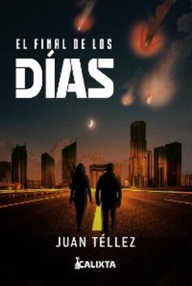 Téllez |  El final de los días | eBook | Sack Fachmedien
