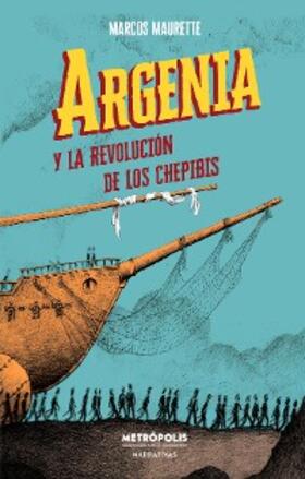 Maurette |  Argenia y la revolución de los chepibis | eBook | Sack Fachmedien