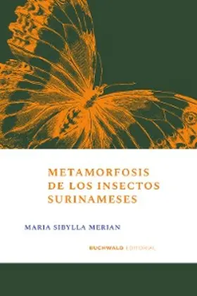 Merian |  Metamorfosis de los insectos surinameses | eBook | Sack Fachmedien