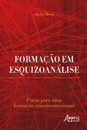 Rossi |  Formação em Esquizoanálise: Pistas para uma Formação Transinstitucional | eBook | Sack Fachmedien