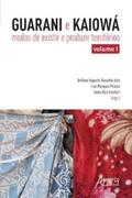 Pereira / Goettert / Ioris |  Guarani e Kaiowá: Modos de Existir e Produzir Territórios - Volume I | eBook | Sack Fachmedien