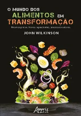Wilkinson |  O Mundo dos Alimentos em Transformação - Finalista Prêmio Jabuti Acadêmico 2024 | eBook | Sack Fachmedien