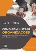 Perry |  Como administrar organizações para preservar o comprometimento pelo Serviço Público | eBook | Sack Fachmedien