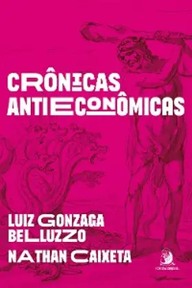 Belluzzo / Caixeta |  Crônicas antieconômicas | eBook | Sack Fachmedien