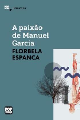 Espanca |  A paixão de Manuel Garcia | eBook | Sack Fachmedien