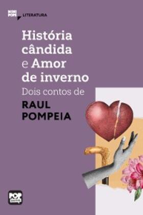 Pompeia |  História cândida e Amor de inverno: dois contos de Raul Pompeia | eBook | Sack Fachmedien