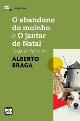 Braga |  O abandono do moinho e O jantar de Natal: dois contos de Alberto Braga | eBook | Sack Fachmedien