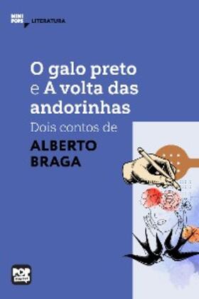 Braga |  O galo preto e A volta das andorinhas: dois contos de Alberto Braga | eBook | Sack Fachmedien