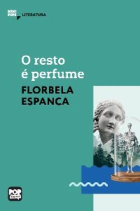 Espanca |  O resto é perfume | eBook | Sack Fachmedien
