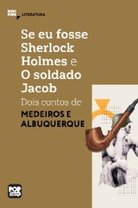 Albuquerque |  Se eu fosse Sherlock Holmes e O soldado Jacob - dois contos de Medeiros e Albuquerque | eBook | Sack Fachmedien