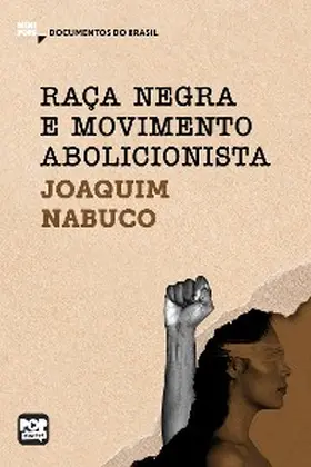 Nabuco |  Raça negra e Movimento abolicionista: Trechos selecionados de "O Abolicionismo" | eBook | Sack Fachmedien