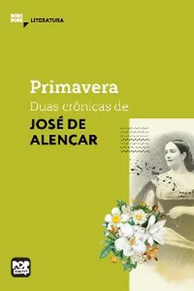 Alencar |  Primavera - duas crônicas de José de Alencar | eBook | Sack Fachmedien