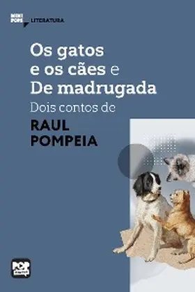 Pompéia |  Os gatos e o cães e De madrugada - dois contos de Raul Pompeia | eBook | Sack Fachmedien