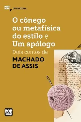 Assis |  O cônego ou metafísica do estilo e Um apólogo: Dois contos de Machado de Assis | eBook | Sack Fachmedien