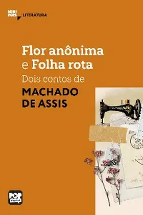 Assis |  Flor anônima e Folha rota: Dois contos de Machado de Assis | eBook | Sack Fachmedien